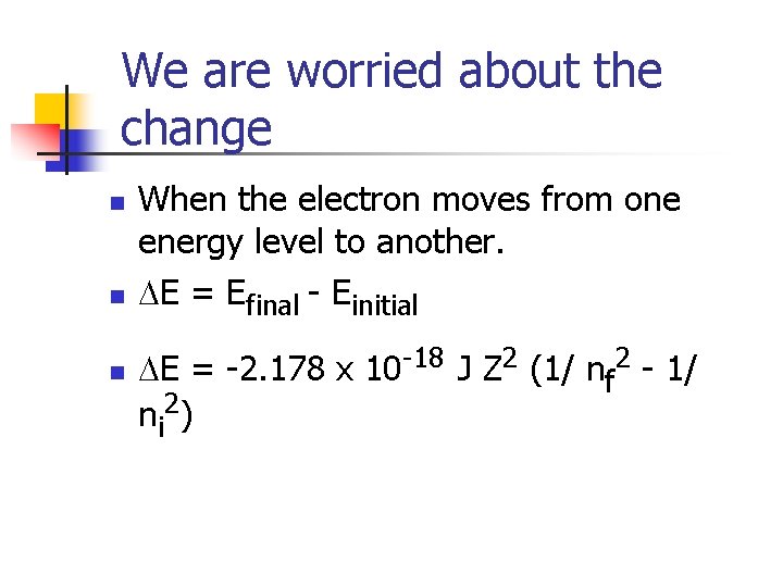 We are worried about the change n n n When the electron moves from