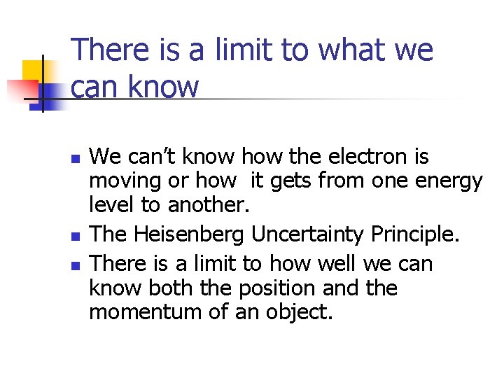 There is a limit to what we can know n n n We can’t
