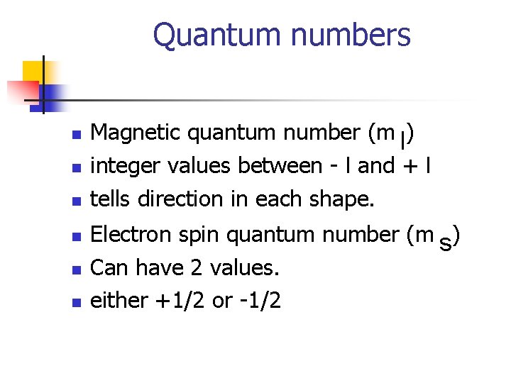 Quantum numbers n n n Magnetic quantum number (m l) integer values between -