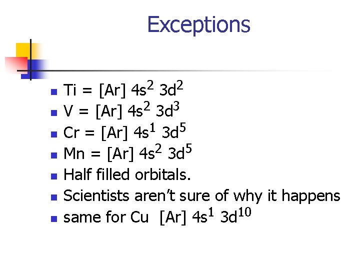 Exceptions n n n n Ti = [Ar] 4 s 2 3 d 2
