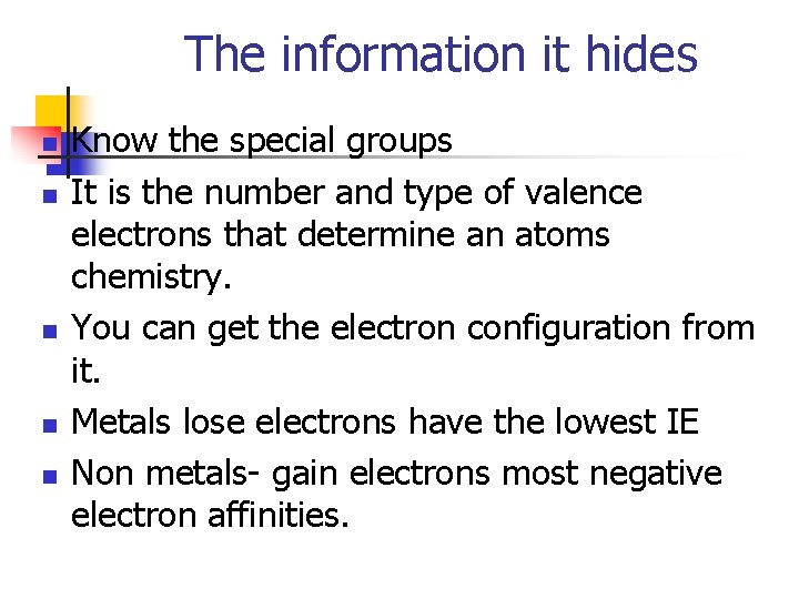 The information it hides n n n Know the special groups It is the