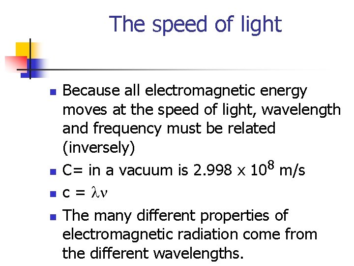 The speed of light n n Because all electromagnetic energy moves at the speed