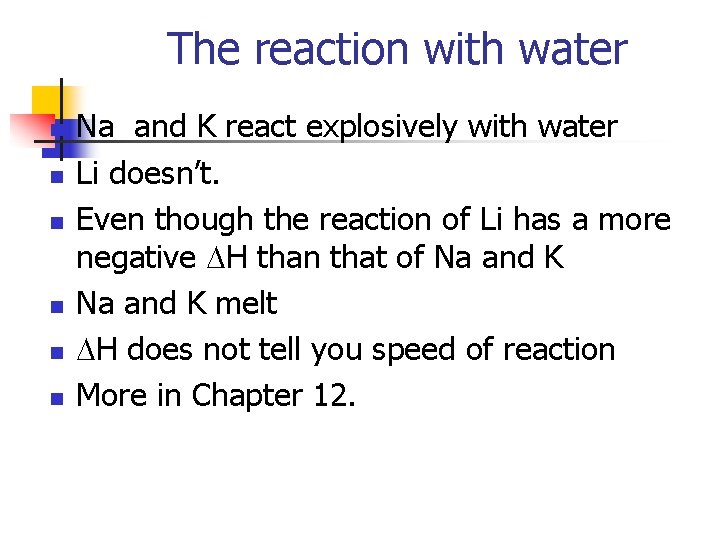 The reaction with water n n n Na and K react explosively with water