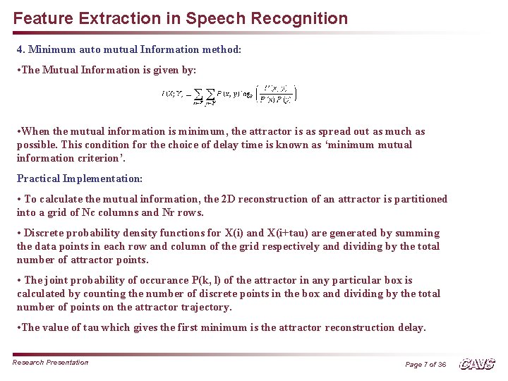 Feature Extraction in Speech Recognition 4. Minimum auto mutual Information method: • The Mutual
