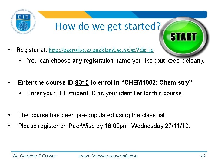 How do we get started? • Register at: http: //peerwise. cs. auckland. ac. nz/at/?