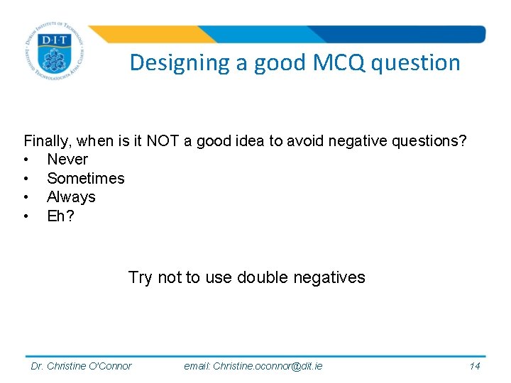 Designing a good MCQ question Finally, when is it NOT a good idea to