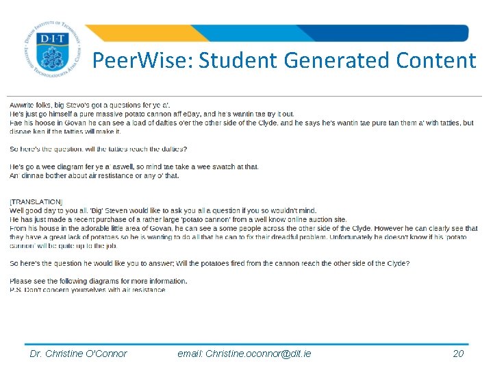 Peer. Wise: Student Generated Content Dr. Christine O’Connor email: Christine. oconnor@dit. ie 20 