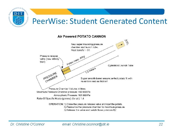 Peer. Wise: Student Generated Content Dr. Christine O’Connor email: Christine. oconnor@dit. ie 22 