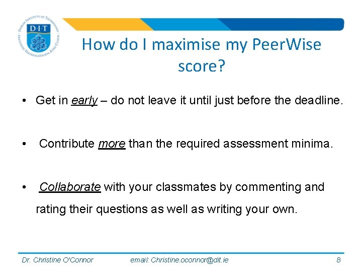 How do I maximise my Peer. Wise score? • Get in early – do