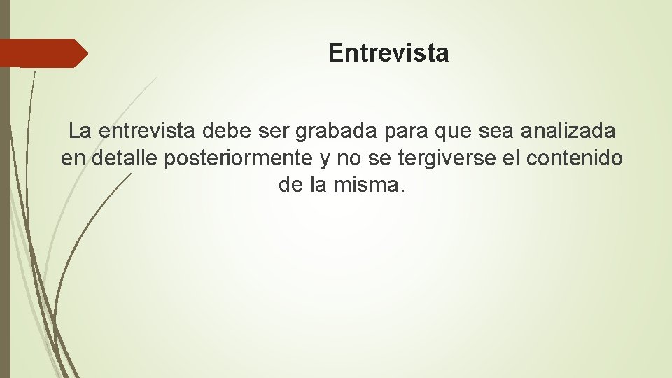 Entrevista La entrevista debe ser grabada para que sea analizada en detalle posteriormente y