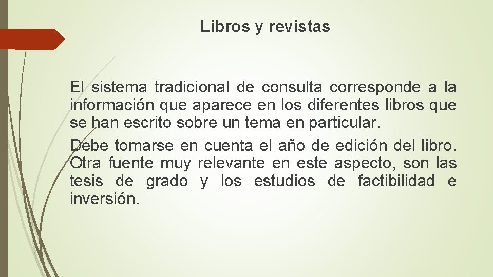 Libros y revistas El sistema tradicional de consulta corresponde a la información que aparece