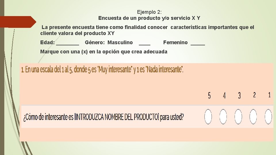 Ejemplo 2: Encuesta de un producto y/o servicio X Y La presente encuesta tiene