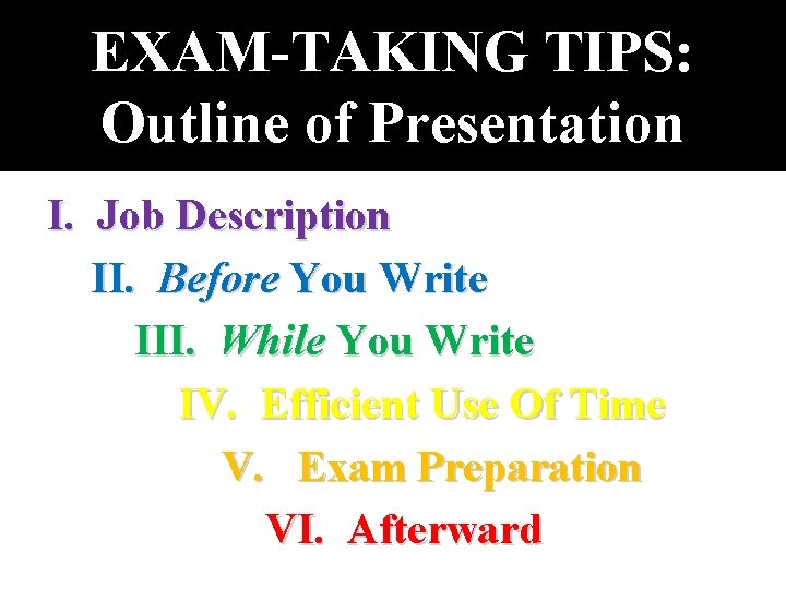 EXAM-TAKING TIPS: Outline of Presentation I. Job Description II. Before You Write III. While