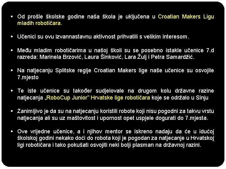 § Od prošle školske godine naša škola je uključena u Croatian Makers Ligu mladih