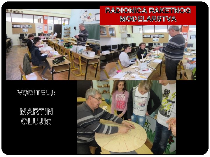 RADIONICA RAKETNOG MODELARSTVA VODITELJ: MARTIN OLUJIĆ 