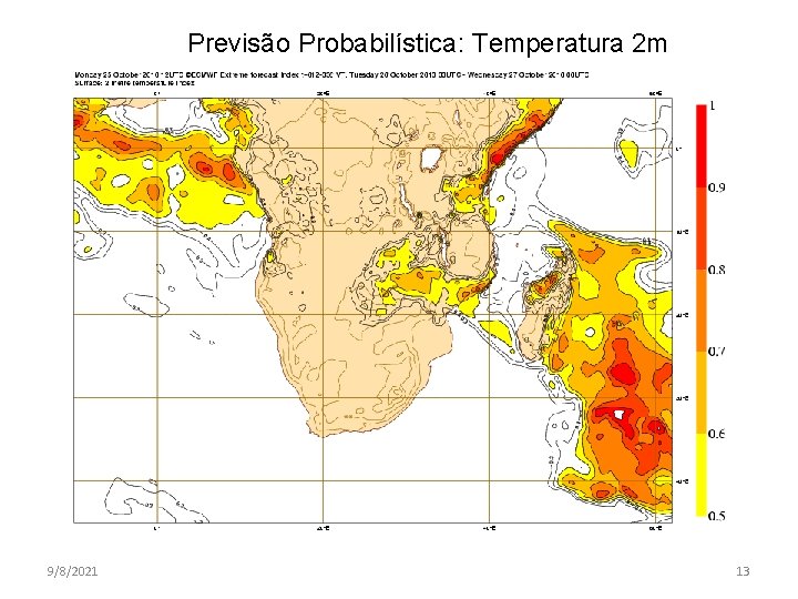 Previsão Probabilística: Temperatura 2 m 9/8/2021 13 