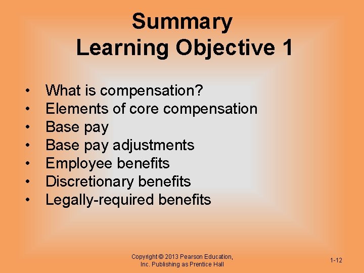 Summary Learning Objective 1 • • What is compensation? Elements of core compensation Base