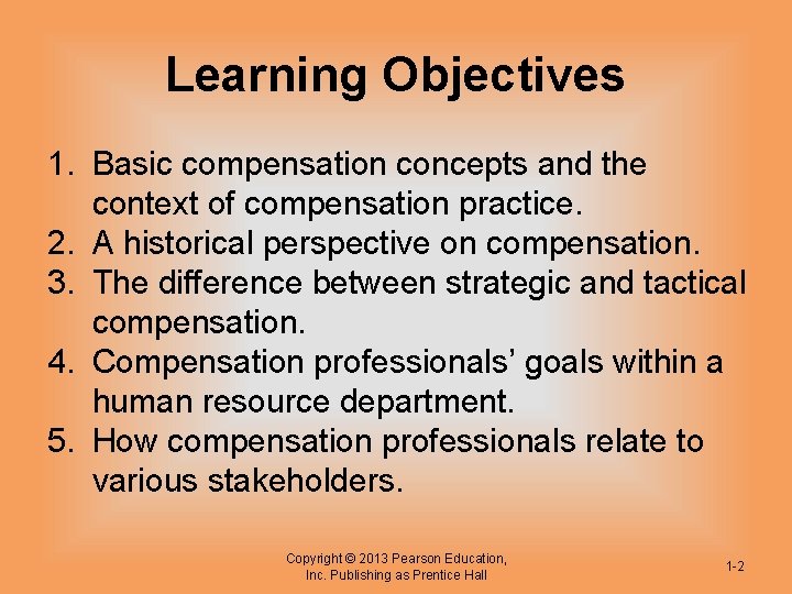 Learning Objectives 1. Basic compensation concepts and the context of compensation practice. 2. A