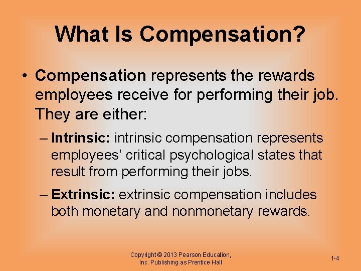 What Is Compensation? • Compensation represents the rewards employees receive for performing their job.