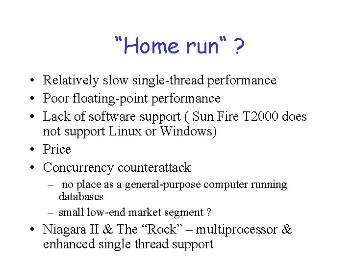 “Home run“ ? • Relatively slow single-thread performance • Poor floating-point performance • Lack