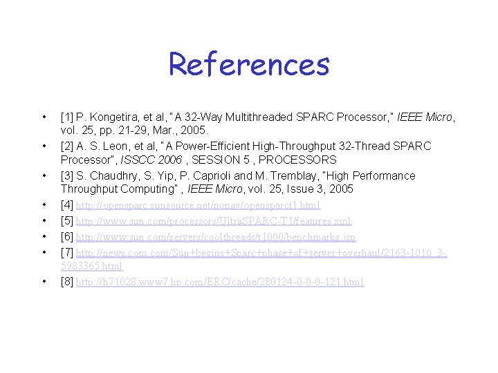 References • • [1] P. Kongetira, et al, “A 32 -Way Multithreaded SPARC Processor,