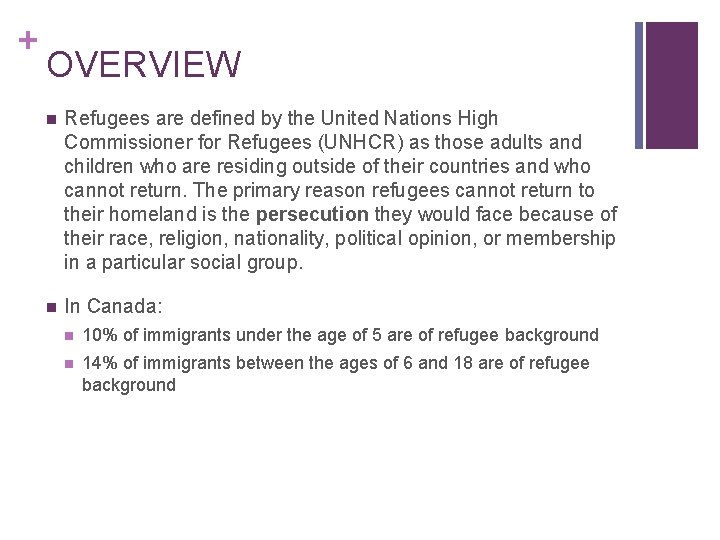 + OVERVIEW n Refugees are defined by the United Nations High Commissioner for Refugees