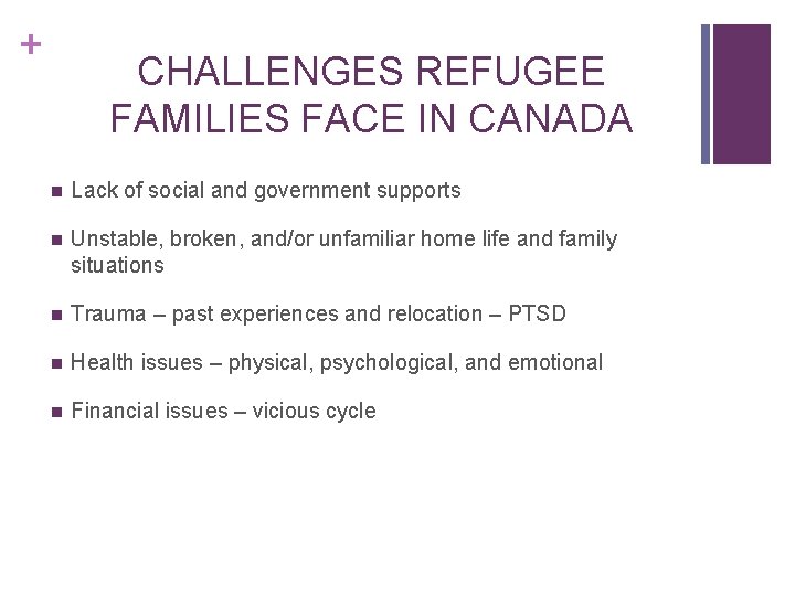 + CHALLENGES REFUGEE FAMILIES FACE IN CANADA n Lack of social and government supports