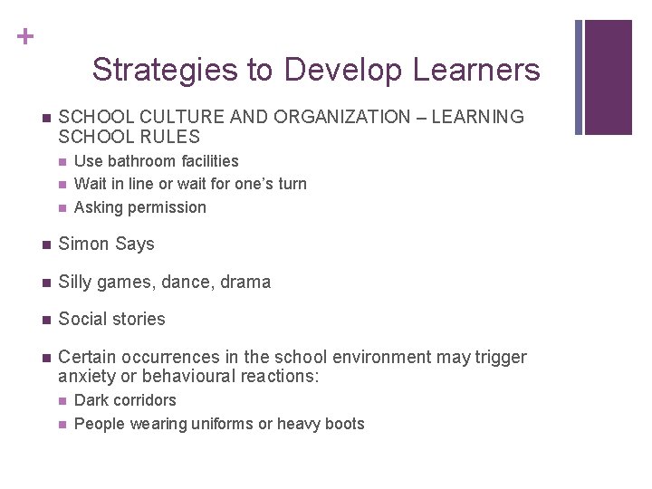 + Strategies to Develop Learners n SCHOOL CULTURE AND ORGANIZATION – LEARNING SCHOOL RULES