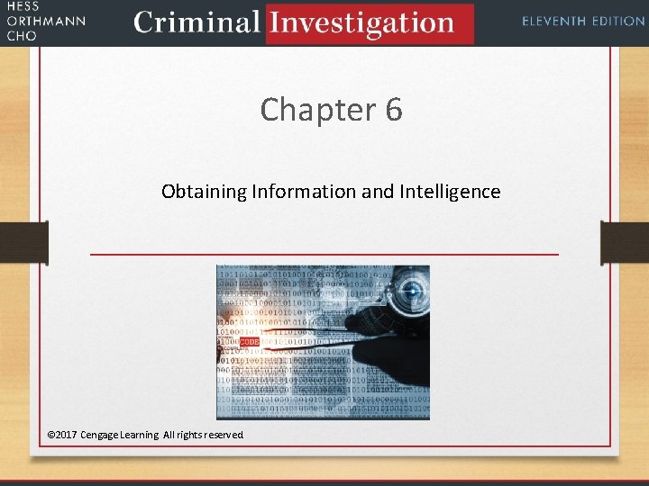 Chapter 6 Obtaining Information and Intelligence © 2017 Cengage Learning. All rights reserved. 