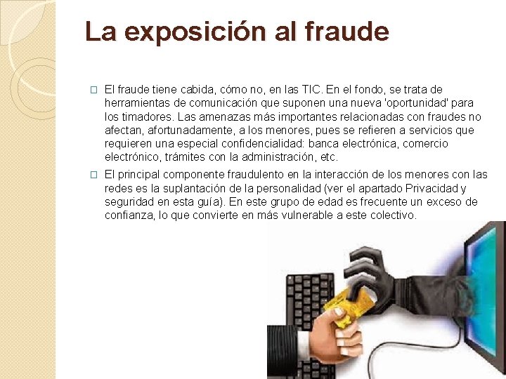 La exposición al fraude � El fraude tiene cabida, cómo no, en las TIC.