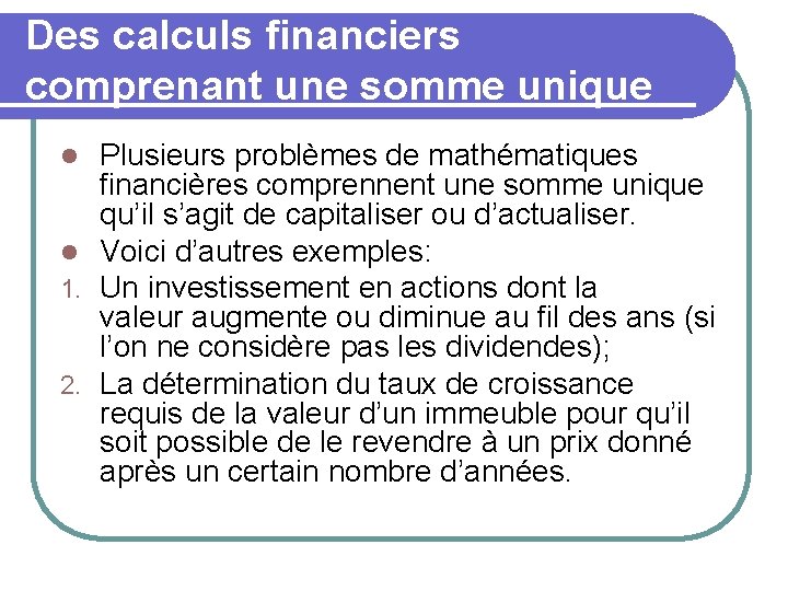 Des calculs financiers comprenant une somme unique Plusieurs problèmes de mathématiques financières comprennent une