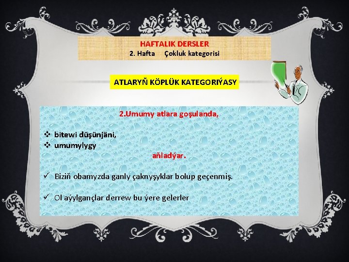 HAFTALIK DERSLER 2. Hafta Çokluk kategorisi ATLARYŇ KÖPLÜK KATEGORIÝASY 2. Umumy atlara goşulanda, v