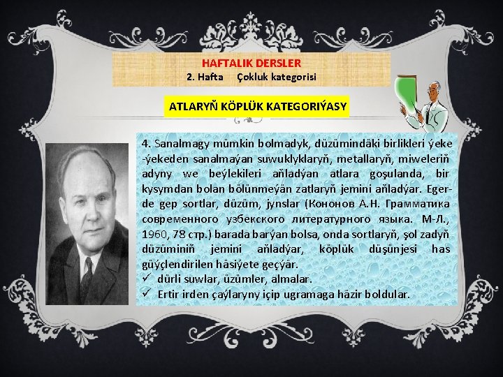 HAFTALIK DERSLER 2. Hafta Çokluk kategorisi ATLARYŇ KÖPLÜK KATEGORIÝASY 4. Sanalmagy mümkin bolmadyk, düzümindäki