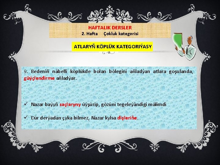 HAFTALIK DERSLER 2. Hafta Çokluk kategorisi ATLARYŇ KÖPLÜK KATEGORIÝASY 9. Bedeniň näbelli köplükde bolan