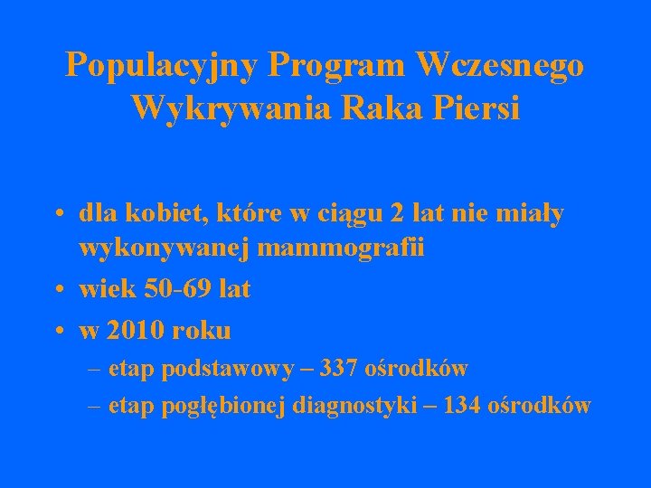 Populacyjny Program Wczesnego Wykrywania Raka Piersi • dla kobiet, które w ciągu 2 lat