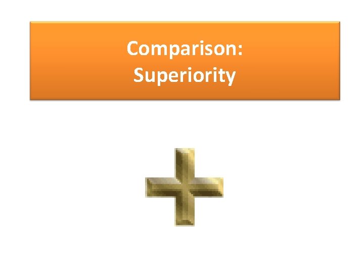 Comparison: Superiority 