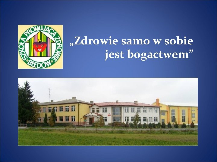 „Zdrowie samo w sobie jest bogactwem” 