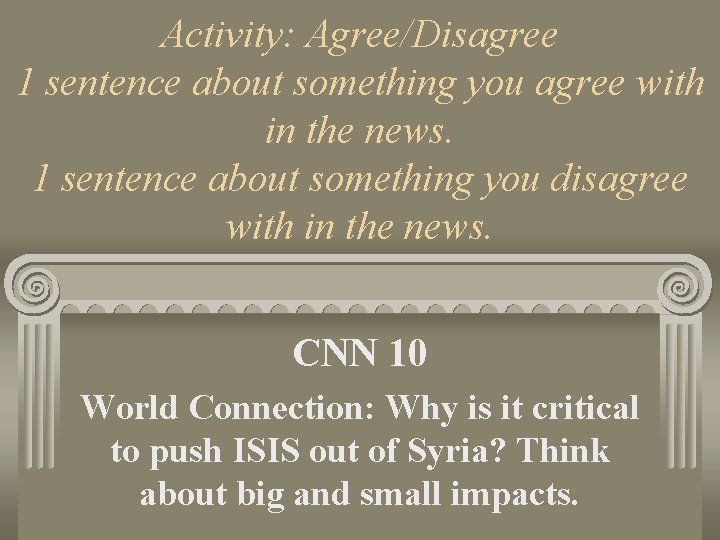 Activity: Agree/Disagree 1 sentence about something you agree with in the news. 1 sentence