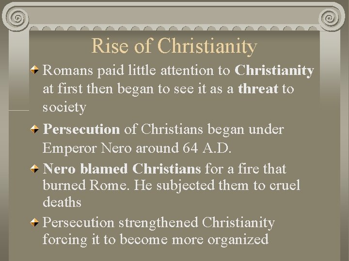 Rise of Christianity Romans paid little attention to Christianity at first then began to