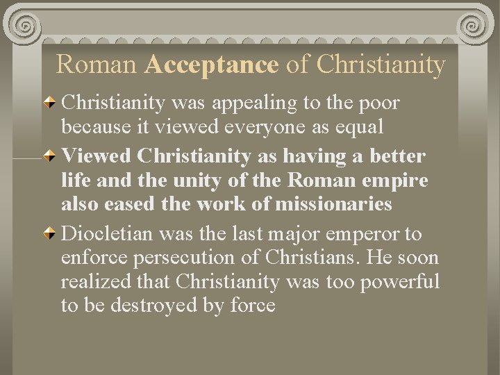Roman Acceptance of Christianity was appealing to the poor because it viewed everyone as
