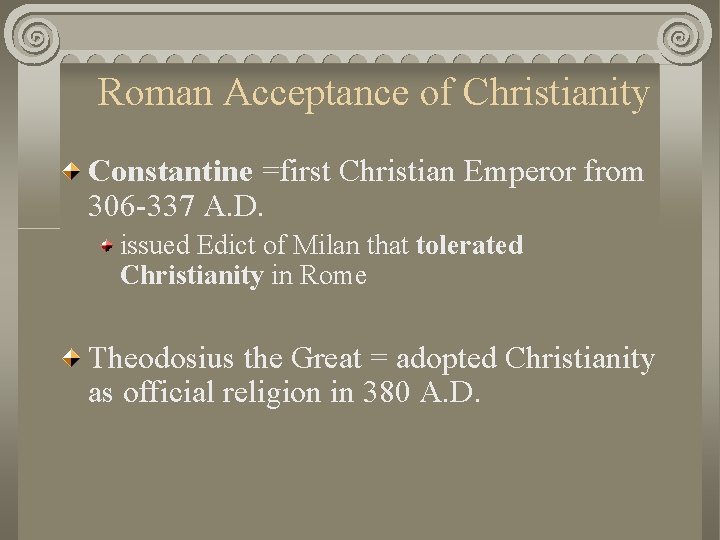 Roman Acceptance of Christianity Constantine =first Christian Emperor from 306 -337 A. D. issued