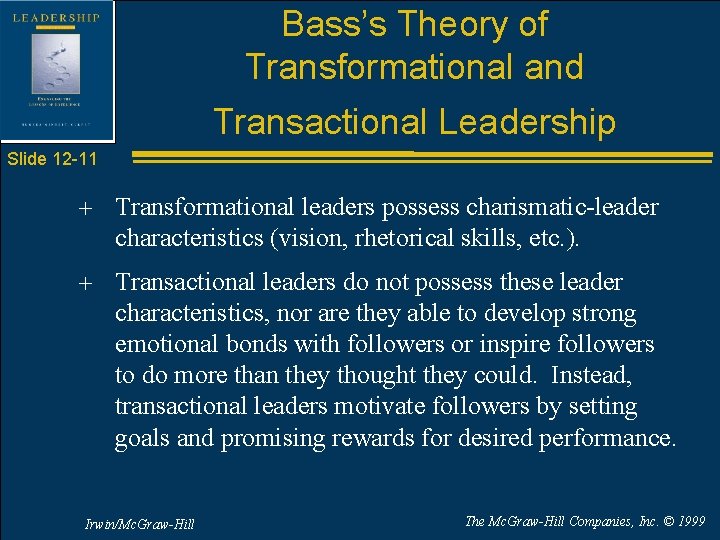 Bass’s Theory of Transformational and Transactional Leadership Slide 12 -11 + Transformational leaders possess