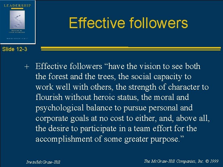 Effective followers Slide 12 -3 + Effective followers “have the vision to see both