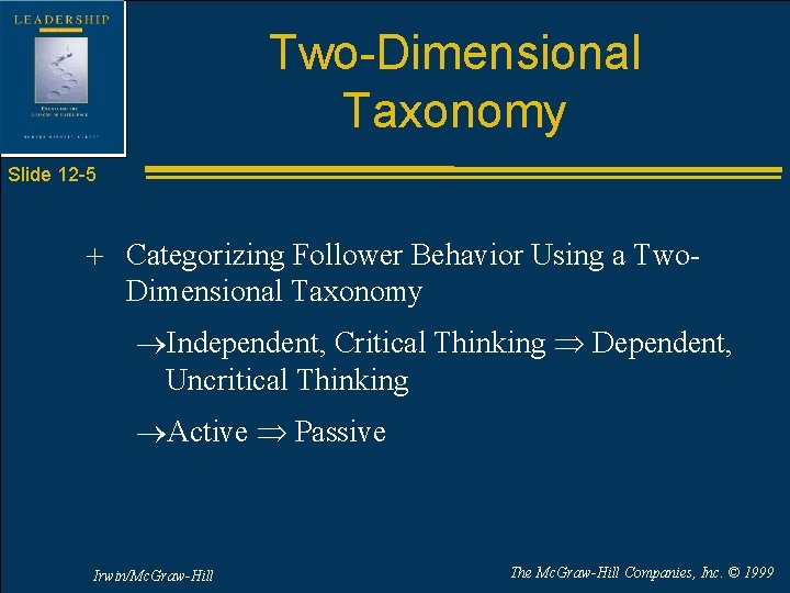 Two-Dimensional Taxonomy Slide 12 -5 + Categorizing Follower Behavior Using a Two. Dimensional Taxonomy