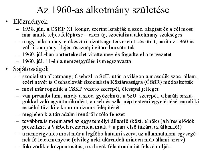 Az 1960 -as alkotmány születése • Előzmények – 1958. jún. a CSKP XI. kongr.
