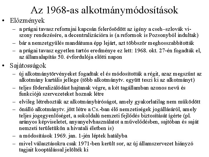 Az 1968 -as alkotmánymódosítások • Előzmények – a prágai tavasz reformjai kapcsán felerősödött az