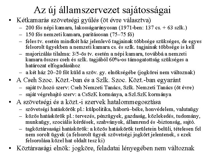 Az új államszervezet sajátosságai • Kétkamarás szövetségi gyűlés (öt évre választva) – 200 fős