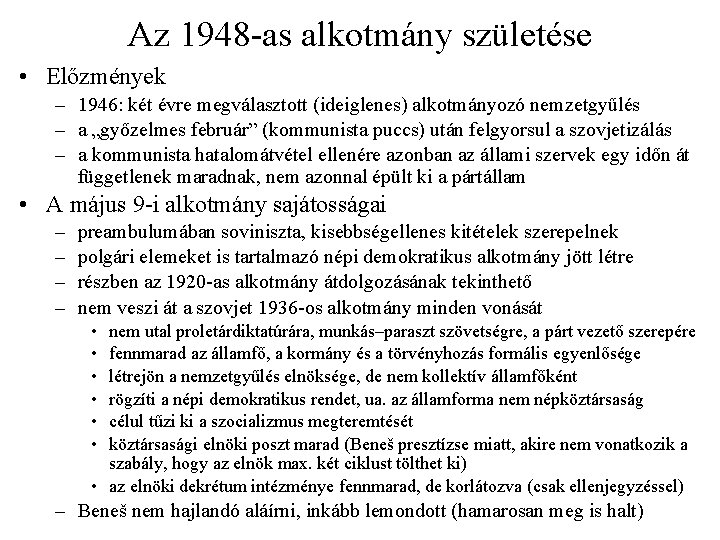 Az 1948 -as alkotmány születése • Előzmények – 1946: két évre megválasztott (ideiglenes) alkotmányozó