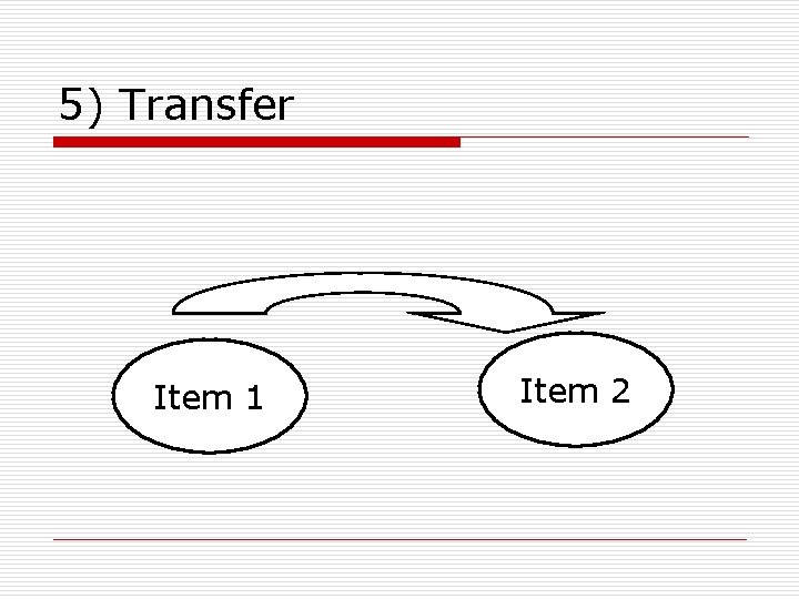 5) Transfer Item 1 Item 2 