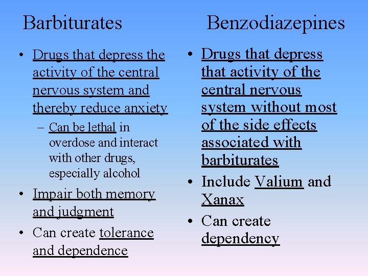 Barbiturates • Drugs that depress the activity of the central nervous system and thereby